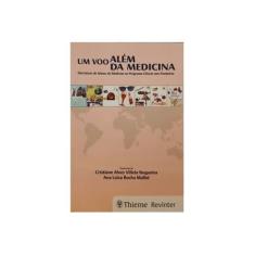 Imagem de Voo Além da Medicina, Um: Narrativas de Alunos de Medicina No Programa Ciência Sem Fronteiras - Cristiane Alves Villela Nogueira - 9788567661209