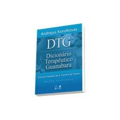 Imagem de Dtg - Dicionário Terapêutico Guanabara - Edição 2014/2015 - Korolkovas, Andrejus - 9788527725934