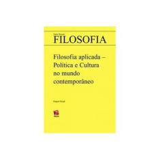 Imagem de Filosofia Aplicada. Politica e Cultura no Mundo Contemporâneo - Capa Comum - 9788588343771
