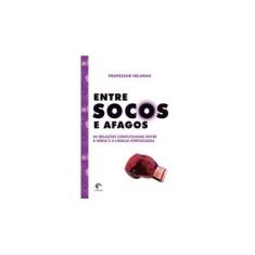Imagem de Entre Socos e Afagos - As Relações Conflituosas Entre a Mídia e a Língua Portuguesa - Mello, Hélio Eymard De L. Barbosa - 9788589239202