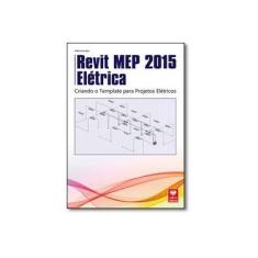 Imagem de Revit Mep 2015 - Elétrica - Criando Templates Para Projetos Elétricos - Sato, Fabio Itiro - 9788537104569