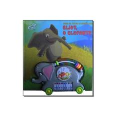 Imagem de Hora De Tocar E Cantar Com Eliot, O Elefante - Capa Dura - 9788575305720