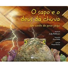 Imagem de O Sapo e o Deus da Chuva - Um Conto do Povo Yaqui - Goldman, Judy - 9788532284242