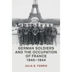 Imagem de German Soldiers and the Occupation of France, 1940-1944