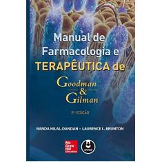 Imagem de Manual de Farmacologia e Terapêutica de Goodman & Gilman - 2ª Ed. 2015 - Brunton,  Laurence L.; Hilal-dandan, Randa - 9788580554502