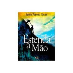Imagem de Estenda A Mão - Neves, Edson Pereira - 9788583431428