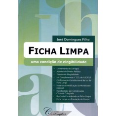 Imagem de Ficha Limpa - Uma Condição de Elegibilidade - Domingues Filho, José - 9788563540348