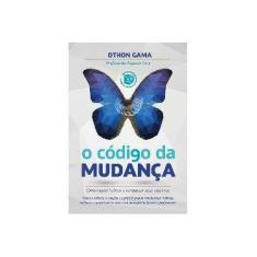 Imagem de O Código da Mudança - Gama, Othon - 9788584680405