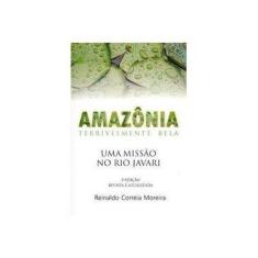 Imagem de Amazônia Terrivelmente Bela. Uma Missão no Rio Javari - Reinaldo Correia Moreira - 9788564494855