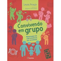 Imagem de Convivendo Em Grupo - Almanaque de Sobrevivência Em Sociedade - Alves, Januária Cristina; Araujo, Leusa - 9788516096694