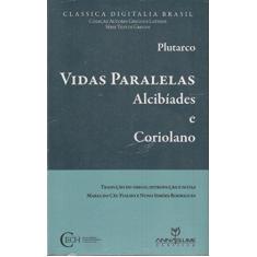 Imagem de Vidas Paralelas Alcibíades e Coriolano - Plutarco - 9788564608016