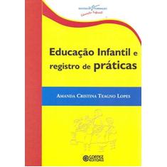 Imagem de Educação Infantil e Registro de Práticas - Amanda Cristina Teagno Lopes - 9788524915468