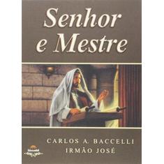 Imagem de Senhor e Mestre - Carlos Antônio Baccelli - 9788560628100