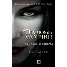 Imagem de Reunião Sombria - Diários do Vampiro - Vol. 4 - Smith, L. J - 9788501089816