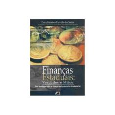 Imagem de Finanças Estaduais - Verdades e Mitos - Santos, Darcy Francisco Carvalho Dos - 9788574973678