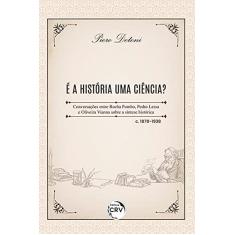 Imagem de É a história uma ciência? Conversações entre Rocha Pombo, Pedro Lessa e Oliveira Vianna sobre a síntese histórica – c. 1878-1938
