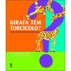 Imagem de Girafa Tem Torcicolo ? - E Outras Perguntas Divertidas do Mundo Animal - Domenichelli, Guilherme - 9788588948921