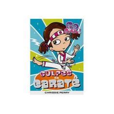 Imagem de Go Girl! 14 - Golpes de Caratê - Perry, Chrissie - 9788576762645