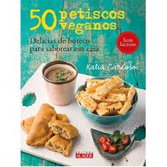 Imagem de 50 Petiscos Veganos: Delícias De Boteco Para Saborear Em Casa - Katia Cardoso - 9788578815004