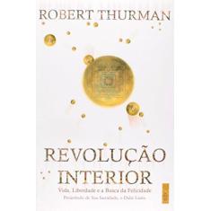 Imagem de Revolução Interior - Vida, Liberdade E A Busca Da Felicidade - Robert A. F. Thurman - 9788587232069