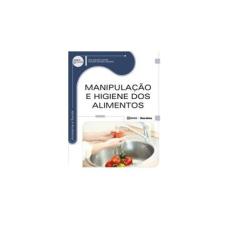 Imagem de Manipulação e Higiene dos Alimentos - Série Eixos - Cynthia Cavalini Candido, Ana Claudia Carelle - 9788536506722