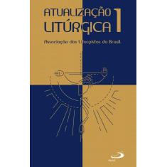 Imagem de Atualização Litúrgica 1 - Associação Dos Liturgistas Do Brasil - 9788534948623