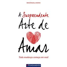 Imagem de A Surpreendente Arte de Amar - Rossi, Rosangela - 9788539505777