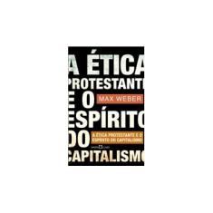 Imagem de A Ética Protestante e o Espírito do Capitalismo - Col. A Obra Prima de Cada Autor 49 - Weber, Max - 9788572329750