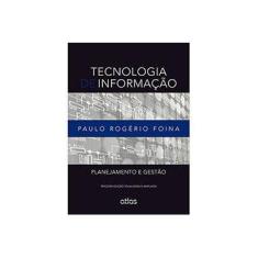 Imagem de Tecnologia de Informação: Planejamento e Gestão - Paulo Rogerio Foina - 9788522479535
