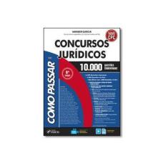 Imagem de Como Passar Em Concursos Jurídicos - 10.000 Questões Comentadas - 6ª Ed. 2017 - Garcia, Wander - 9788582421970