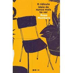 Imagem de A ridícula ideia de nunca mais te ver - Rosa Montero - 9788588808843