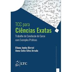 Imagem de Tcc Ciências Exatas - Trabalho de Conclusão de Curso Com Exemplos Prático - Jonko Birriel, Eliena;silva Arruda, Anna Celia; - 9788521632436