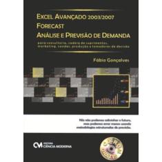 Imagem de Excel Avançado 2003/2007 Forecast - Análise e Previsão de Demanda com CD-ROM - Fábio,  Gonçalves - 9788573936131