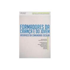 Imagem de Formadores da Criança e do Jovem - Interfaces da Comunidade Escolar - Tardeli, Denise D'aurea; Vidigal De Paula, Fraulein - 9788522115006