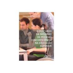 Imagem de eBook O Percurso da Inclusão de Pessoas com Deficiência na Educação Superior - Thelma Helena Costa Chahini - 9788547302764