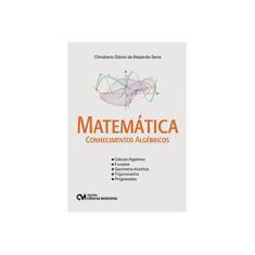 Imagem de Matemática: Conhecimentos Algébricos - Christiano Otávio De Rezende Sena - 9788539905423
