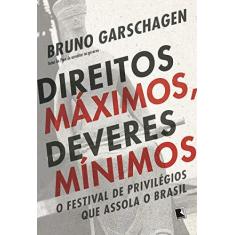 Imagem de Direitos Máximos, Deveres Mínimos - O Festival De Privilégios Que Assola O Brasil - Garschagen,bruno - 9788501114532