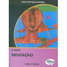 Imagem de O que É Educação - Col. Primeiros Passos - Brandao, Carlos Rodrigues - 9788511010206
