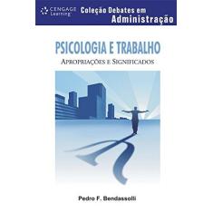 Imagem de Psicologia e Trabalho - Apropriações e Significados - Bendassolli, Pedro Fernando - 9788522107407