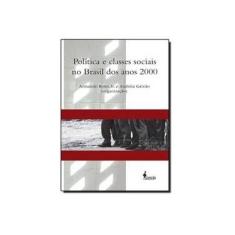 Imagem de Política E Classes Sociais No Brasil Dos Anos 2000 - Capa Comum - 9788579391507
