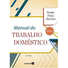 Imagem de Manual do Trabalho Doméstico - Sergio Pinto Martins - 9788547233372