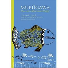Imagem de Murugawa: Mitos, contos e fábulas do povo Maraguá - Yaguare Yama - 9788546901111