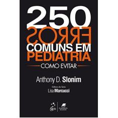 Imagem de 250 Erros Comuns Em Pediatria: Como Evitar - Anthony D. Slonim - 9788527722889