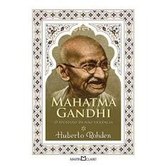 Imagem de Mahatma Gandhi - o Apóstolo da Nâo-Violência - Huberto Rohden - 9788572321129