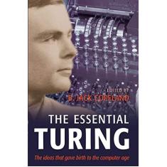 Imagem de The Essential Turing: Seminal Writings in Computing, Logic, Philosophy, Artificial Intelligence, and Artificial Life Plus the Secrets of Eni - Alan Mathison Turing - 9780198250807