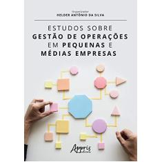 Imagem de Estudos Sobre Gestão de Operações em Pequenas e Médias Empresas - Helder Antônio Da Silva - 9788547316501