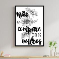 Imagem de Quadro Não Se Compare Com Os Outros 33X24cm - Com Vidro - Quadros On-L