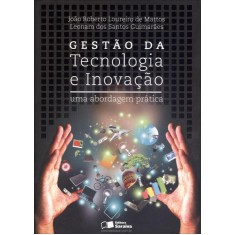 Imagem de Gestão Tecnologia e Inovação - Uma Abordagem Prática - 2ª Ed. 2013 - Guimarães, Leoman Dos Santos; Mattos, João Roberto Loureiro De - 9788502178946