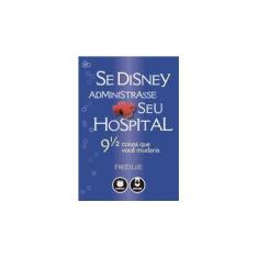 Imagem de Se Disney Administrasse seu Hospital - Lee, Fred - 9788577803705