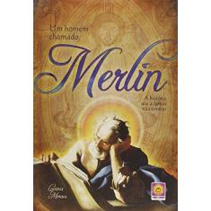 Imagem de Um Homem Chamado Merlin - Uma História Que A Igreja Não Contou - Moraes, Luciana - 9788564053090